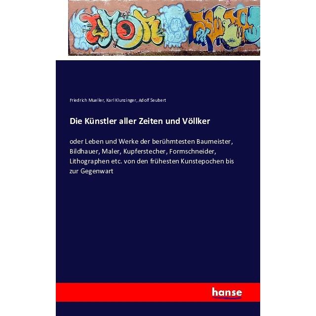 Die Künstler aller Zeiten und Völlker, Fachbücher von Karl Klunzinger, Adolf Seubert, Friedrich Mueller