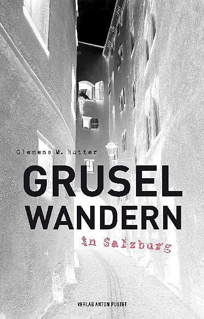 Gruselwandern in Salzburg (Deutsch, Clemens M. Hutter, 2018)