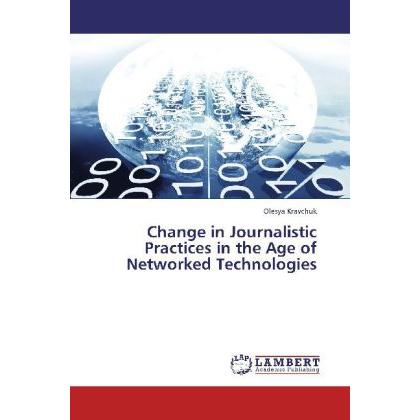 Change in Journalistic Practices in the Age of Networked Technologies, Fachbücher