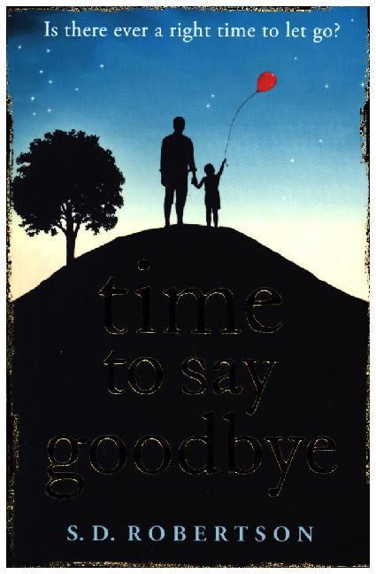 Image du produit Time to Say Goodbye: a heart-rending novel about a father’s love for his daughter (S. D. Robertson, Anglais)