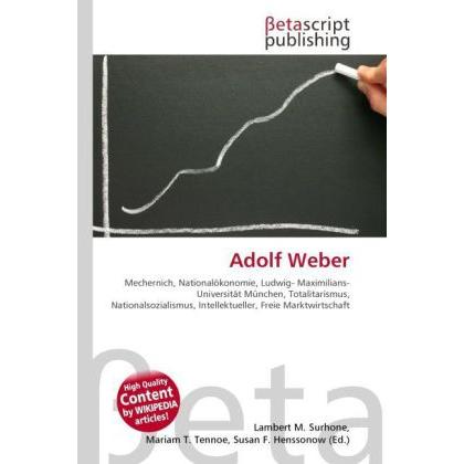 Thumbnail - Adolf Weber, Ratgeber von Lambert M. Surhone, Mariam T. Tennoe, Susan F. Henssonow