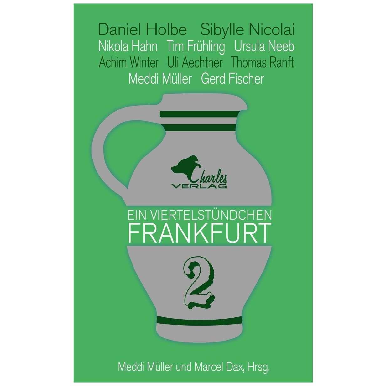 Ein Viertelstündchen Frankfurt - Band 2, Belletristik von Nikola Hahn, Meddi Müller, Daniel Holbe, Ursula Neeb, Tim Früh...
