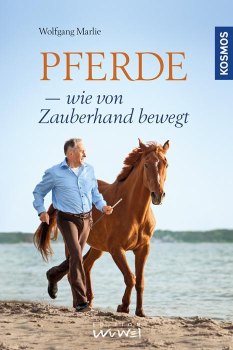 Produktbild Kosmos Pferde - wie von Zauberhand bewegt (Deutsch, Wolfgang Marlie, 2016)