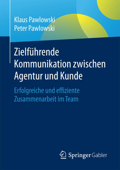 Produktbild Zielführende Kommunikation zwischen Agentur und Kunde (Deutsch, Klaus Pawlowski, Peter Pawlowski, 2017)