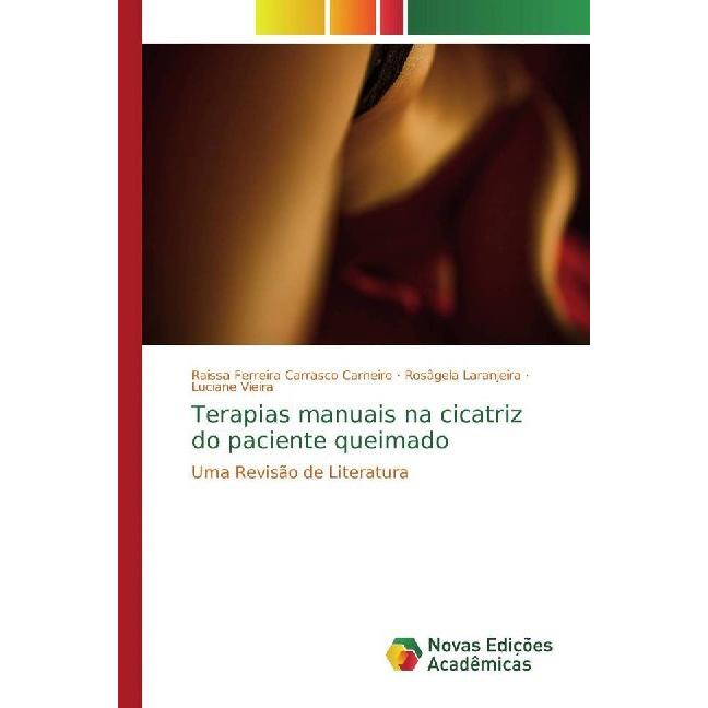 Terapias manuais na cicatriz do paciente queimado, Fachbücher von Raissa Ferreira Carrasco Carneiro, Luciane Vieira, Ros...