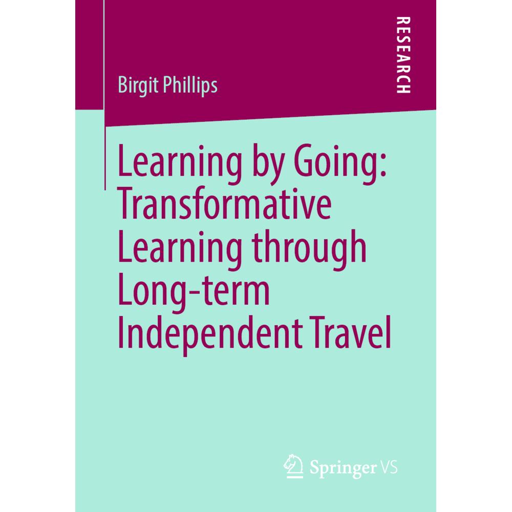 Learning by Going: Transformative Learning through Long-term Independent Travel, Fachbücher von Birgit Phillips
