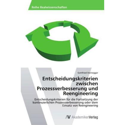 Entscheidungskriterien zwischen Prozessverbesserung und Reengineering, Fachbücher
