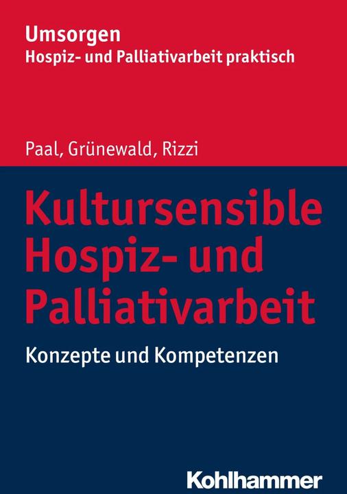 Produktbild Kultursensible Hospiz- und Palliativarbeit (Deutsch, Bayerischer Hospiz- und Palliativverband, Gabriele Grünewald, Katharina E. Rizzi, Piret Paal, 2019)