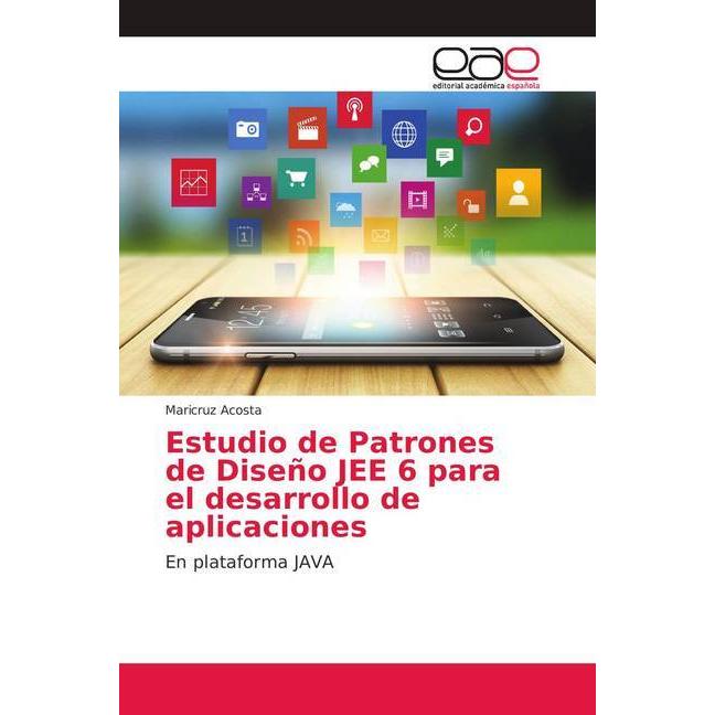 Estudio de Patrones de Diseño JEE 6 para el desarrollo de aplicaciones, Fachbücher von Maricruz Acosta