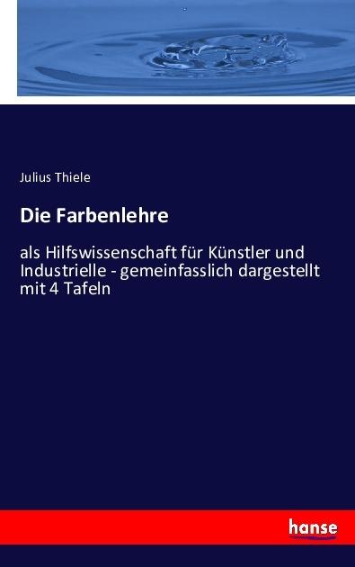Produktbild Die Farbenlehre (Deutsch, Julius Thiele, 2016)