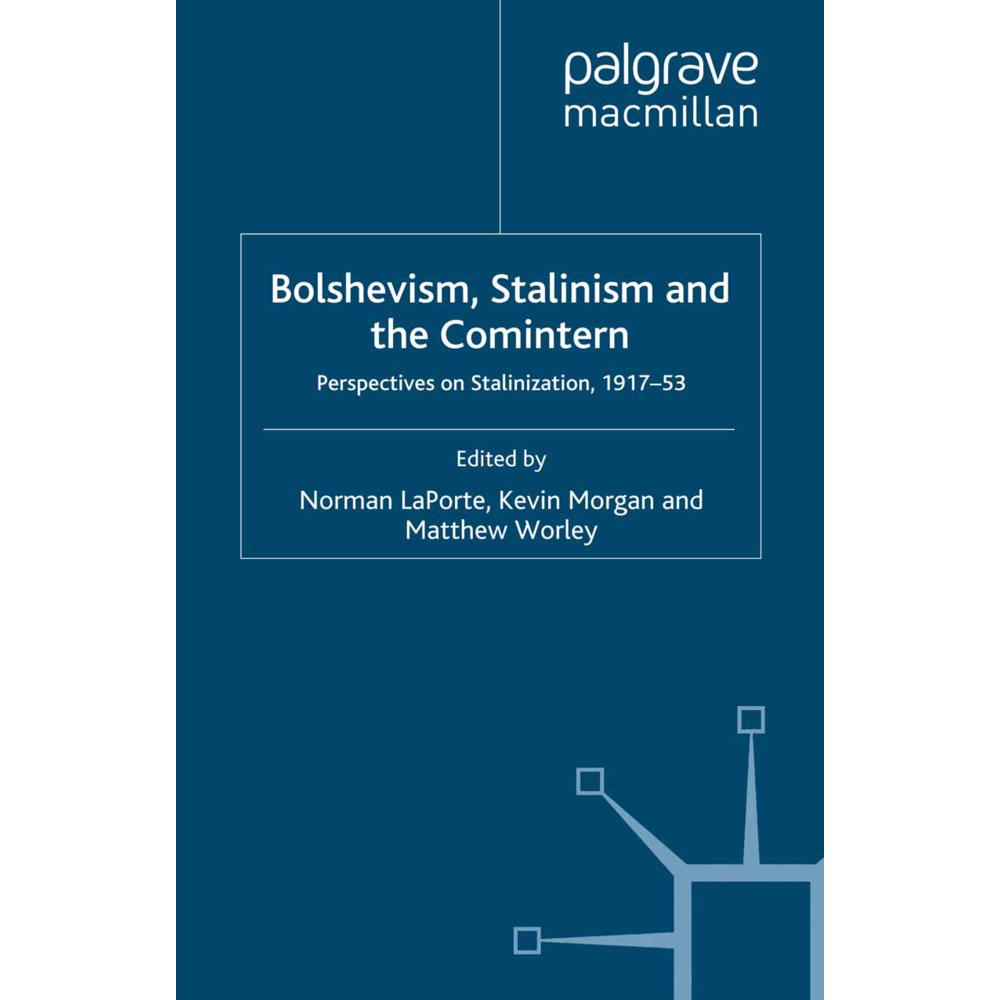 Bolshevism, Stalinism and the Comintern, Fachbücher von K. Morgan, N. LaPorte, M. Worley