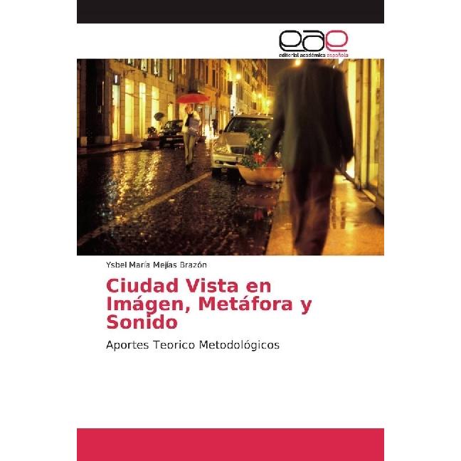 Ciudad Vista en Imágen, Metáfora y Sonido, Fachbücher von Ysbel María Mejías Brazón