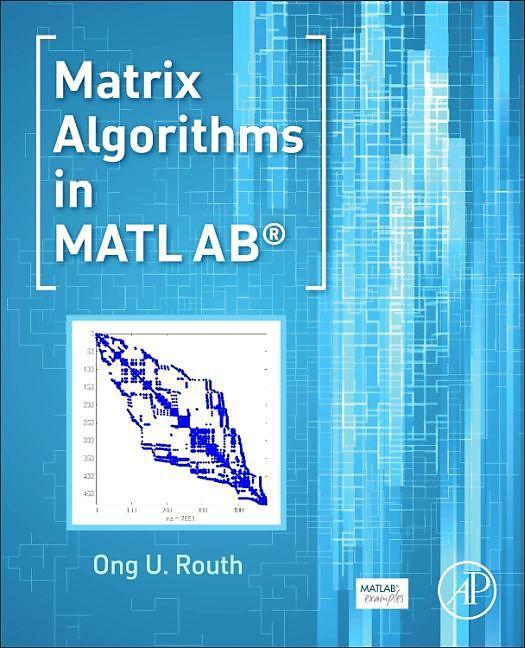 Produktbild Matrix Algorithms in MATLAB (Englisch, Ong U. Routh, 2016)