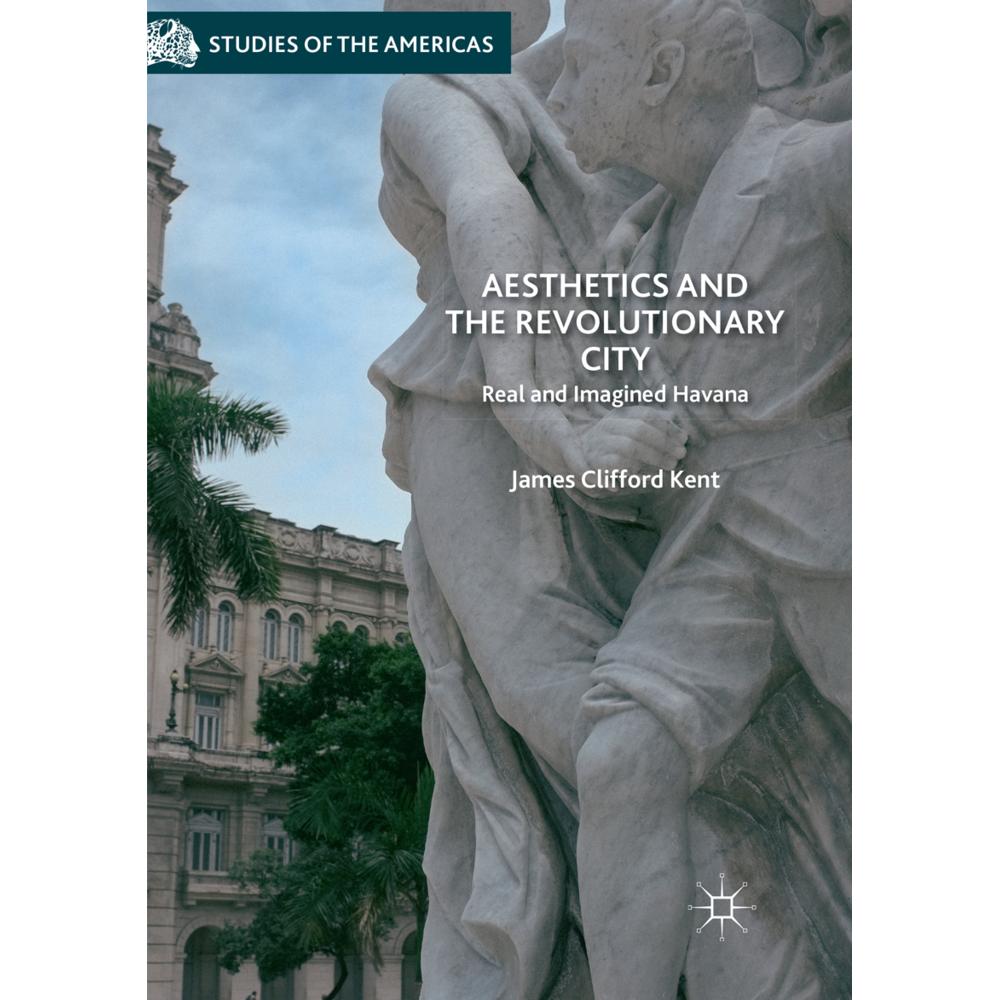Aesthetics and the Revolutionary City, Fachbücher von James Clifford Kent