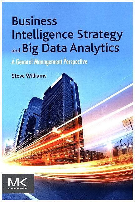 Produktbild Business Intelligence Strategy and Big Data Analytics (Englisch, Steve Williams, 2016)