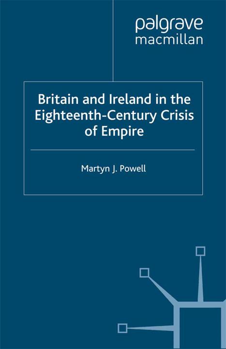 Produktbild Britain and Ireland in the Eighteenth-Century Crisis of Empire (Englisch, M. Powell, 2002)