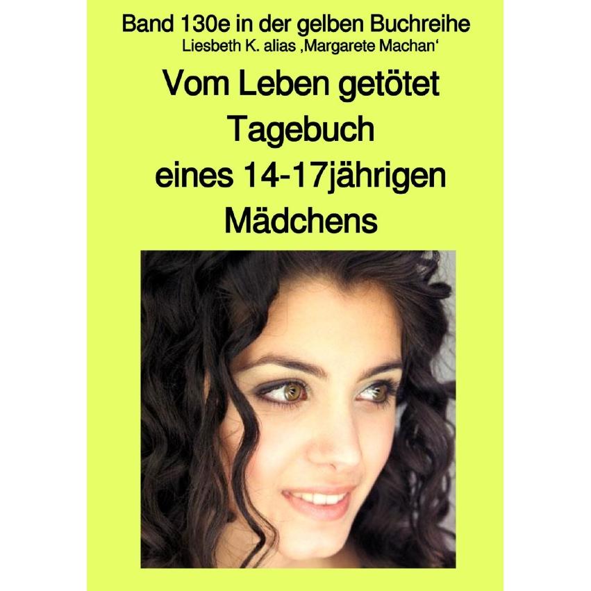 Vom Leben getötet - Tagebuch eines 14-17jährigen Mädchens - Band 130e in der gelben Buchreihe mit Fa, Belletristik von L...