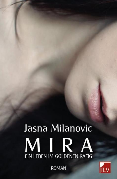 Produktbild Mira. Ein leben im goldenen Käfig (Deutsch, Jasna Milanovic, 2012)