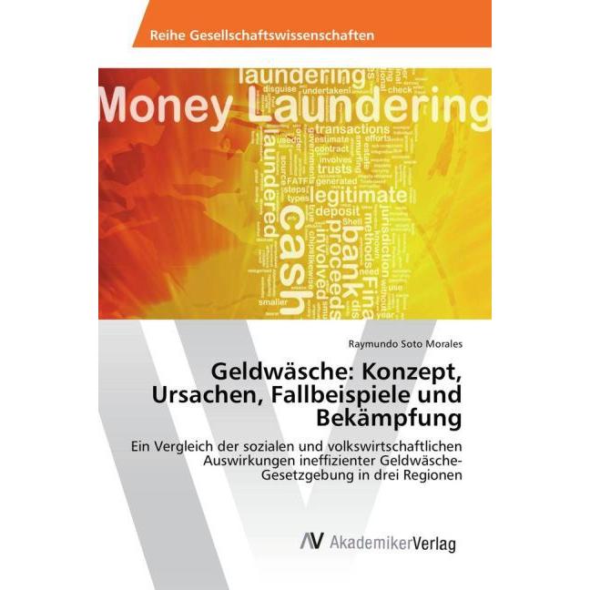 Geldwäsche: Konzept, Ursachen, Fallbeispiele und Bekämpfung, Fachbücher von Raymundo Soto Morales