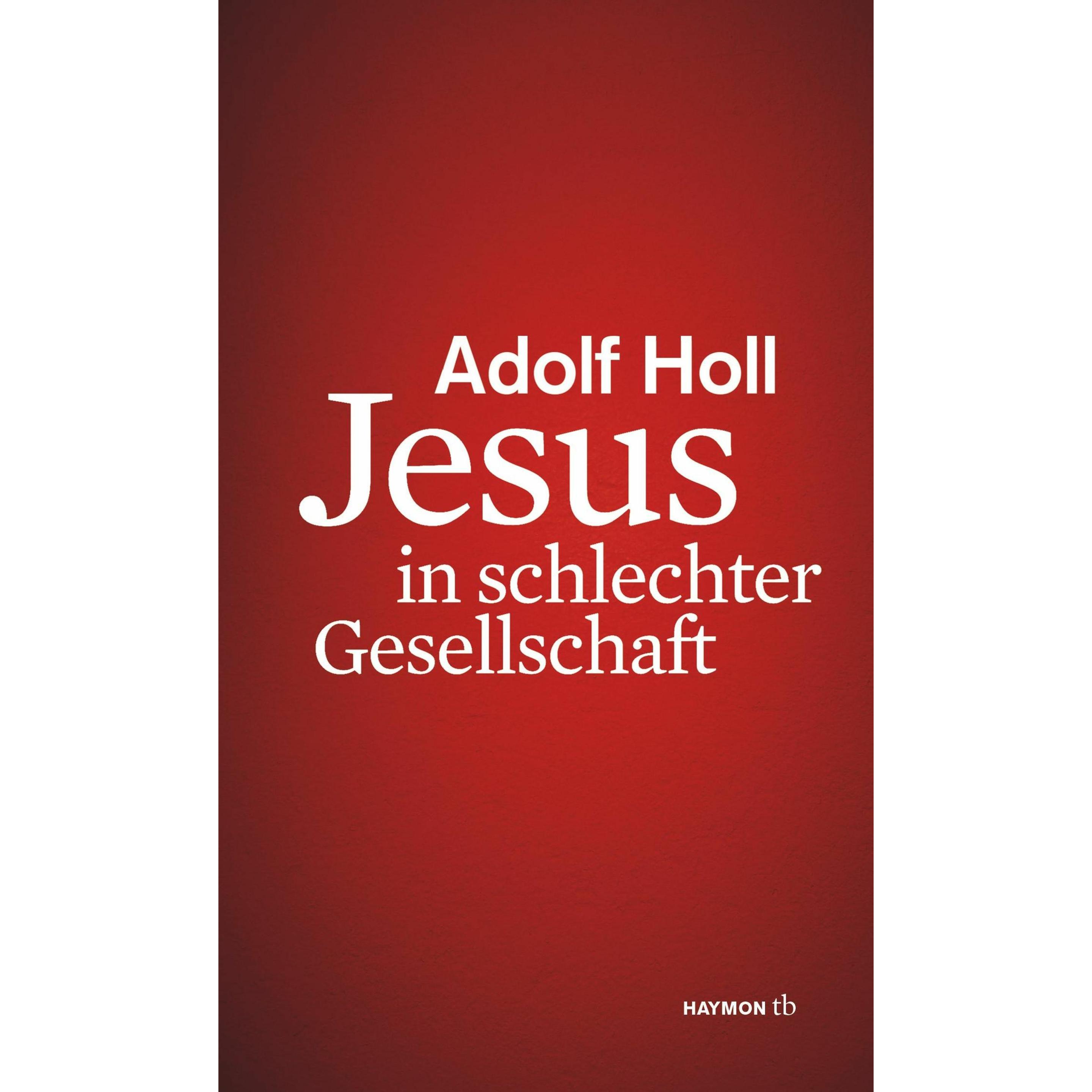 Jesus in schlechter Gesellschaft, Fachbücher von Adolf Holl