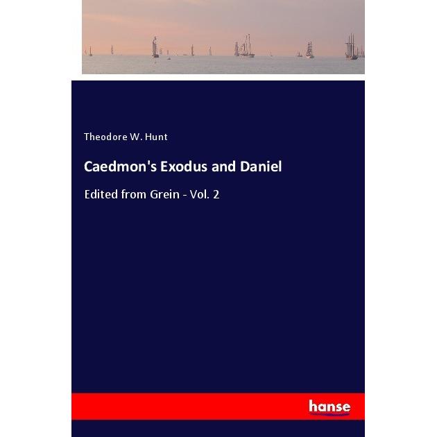 Caedmon's Exodus and Daniel, Belletristik von Theodore W. Hunt