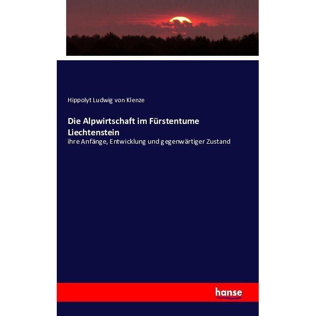 Die Alpwirtschaft im Fürstentume Liechtenstein, Fachbücher von Hippolyt von Klenze