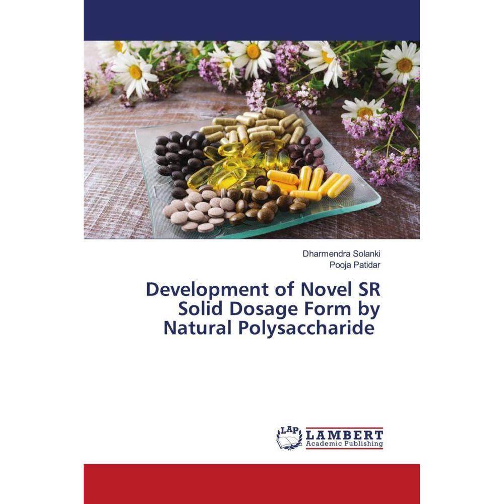 Development of Novel SR Solid Dosage Form by Natural Polysaccharide, Fachbücher von Dharmendra Solanki, Pooja Patidar