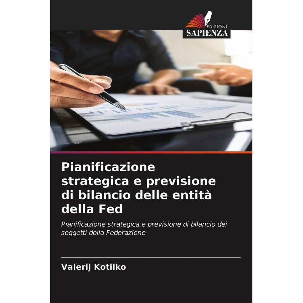 Pianificazione strategica e previsione di bilancio delle entità della Fed, Fachbücher von Valerij Kotilko