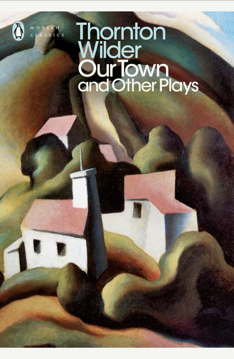 Produktbild Our Town / The Skin of Our Teeth / The Matchmaker (Englisch, Thornton Wilder, 2000)