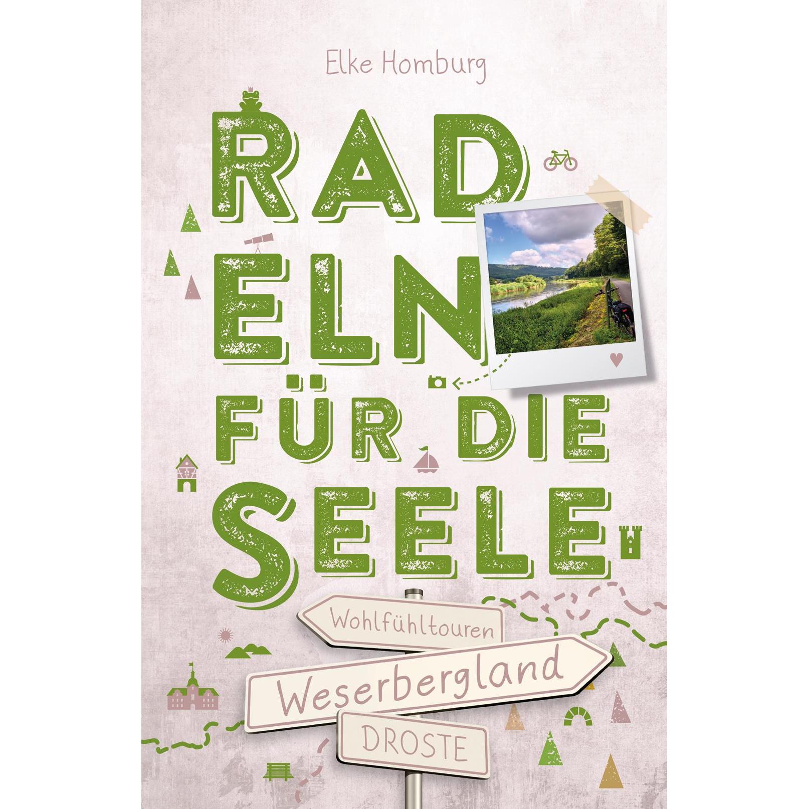 Weserbergland. Radeln für die Seele, Ratgeber von Elke Homburg