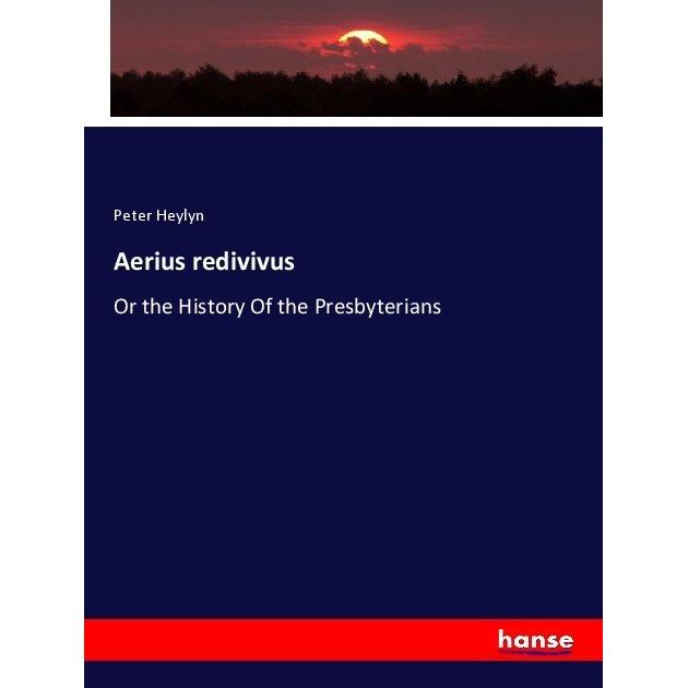 Aerius redivivus, Fachbücher von Peter Heylyn