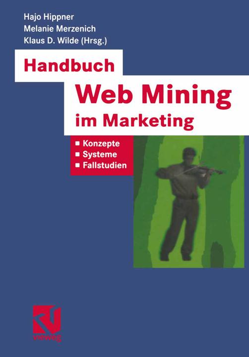 Produktbild Handbuch Web Mining im Marketing (Deutsch, Hajo Hippner, Klaus D. Wilde, Melanie Merzenich, Rudolf Kruse, Wolfgang Bibel, 2012)