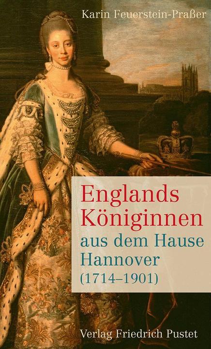 Produktbild Englands Königinnen aus dem Hause Hannover (1714-1901) (Deutsch, Karin Feuerstein-Prasser, 2014)