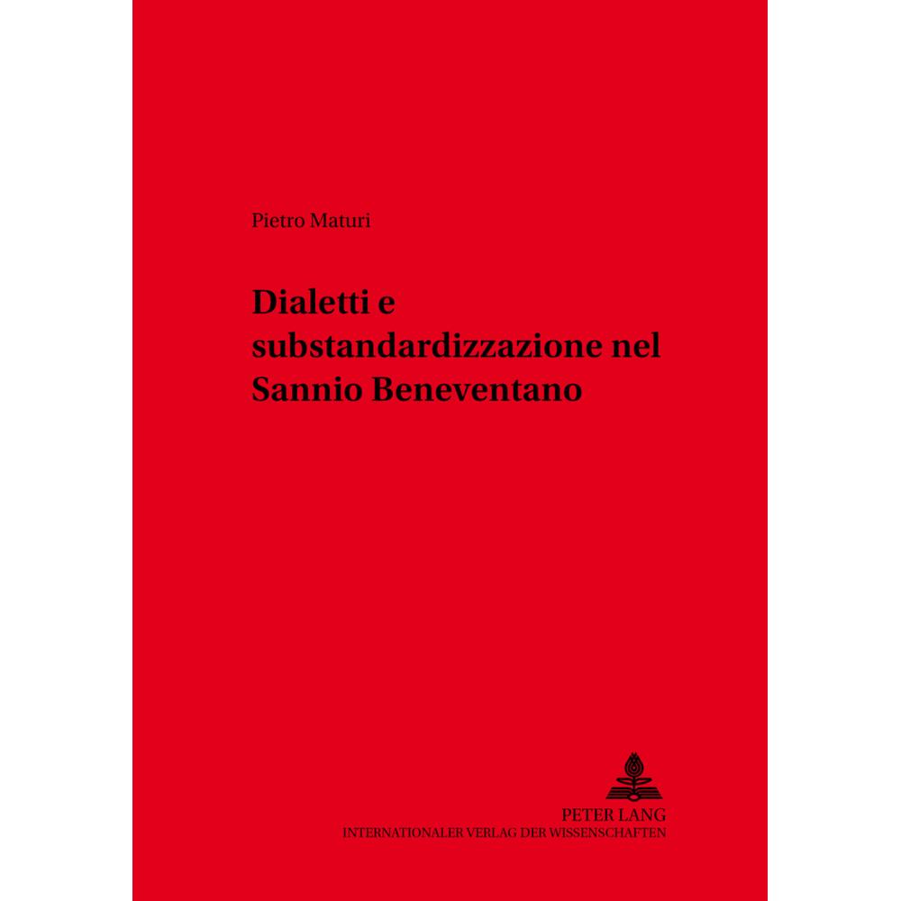 Dialetti e substandardizzazione nel Sannio Beneventano, Fachbücher von Pietro Maturi