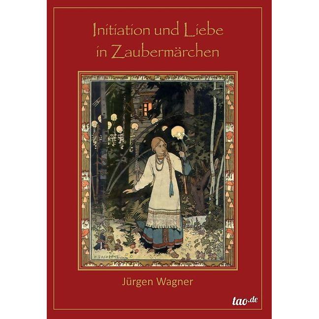 Initiation und Liebe in Zaubermärchen, Ratgeber von Jürgen Wagner