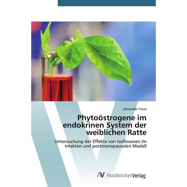 Phytoöstrogene im endokrinen System der weiblichen Ratte, Fachbücher von Alexander Franz