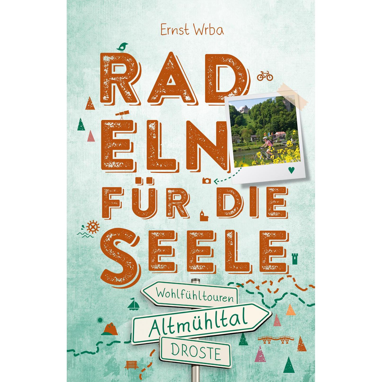 Altmühltal. Radeln für die Seele, Ratgeber von Ernst Wrba