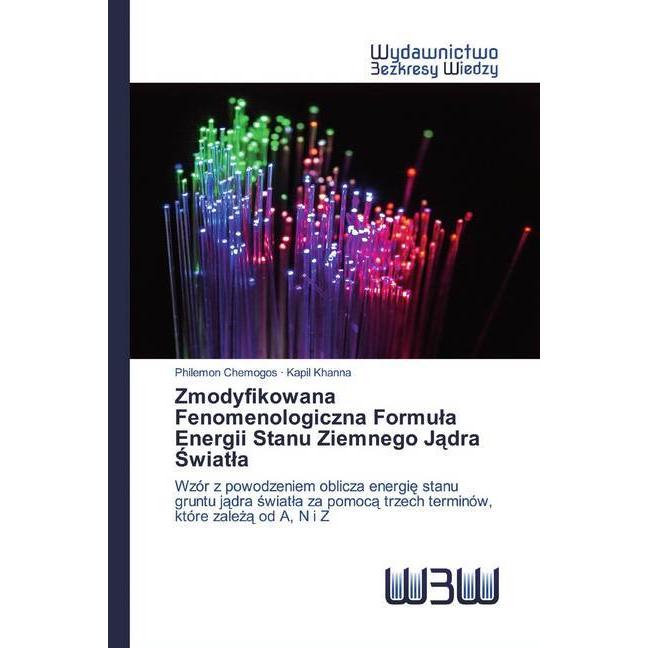 Zmodyfikowana Fenomenologiczna Formula Energii Stanu Ziemnego Jadra Swiatla, Fachbücher von Kapil Khanna, Philemon Chemo...