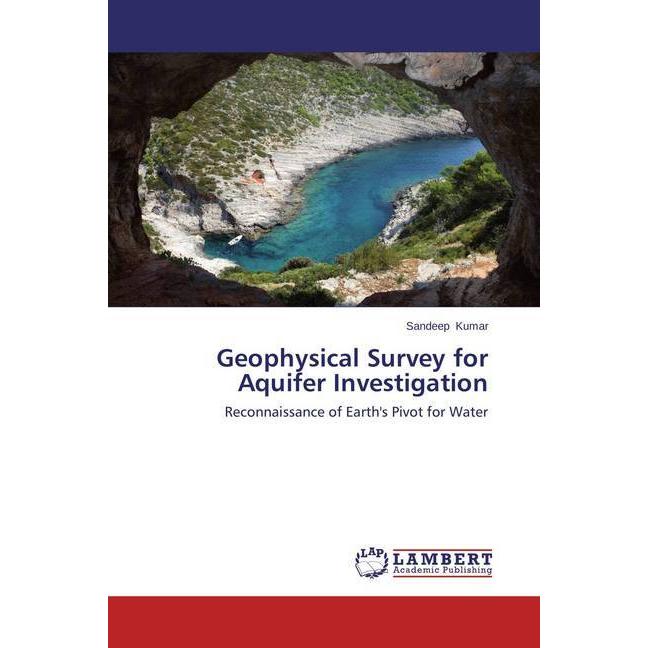 Geophysical Survey for Aquifer Investigation, Fachbücher von Sandeep Kumar