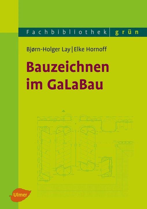 Produktbild Bauzeichnen im GaLaBau (Deutsch, Björn-Holger Lay, Elke Hornoff, 2016)