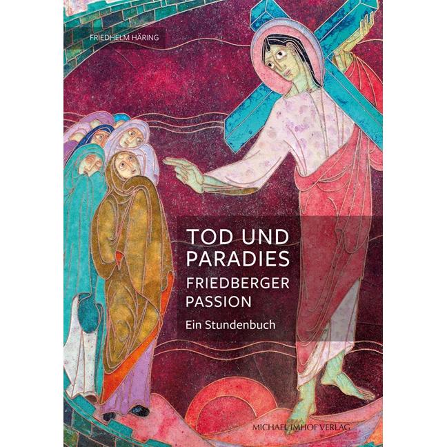 Thumbnail - Tod und Paradies, Friedberger Passion, Sachbücher von Friedhelm Häring