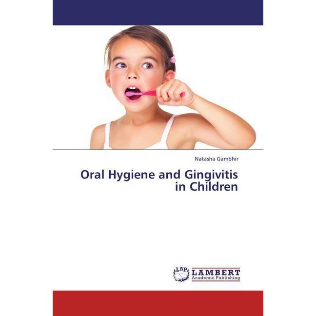Oral Hygiene and Gingivitis in Children, Fachbücher von Natasha Gambhir
