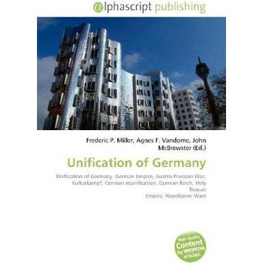 Unification of Germany, Fachbücher von Agnes F. Vandome, Frederic P. Miller, John McBrewster