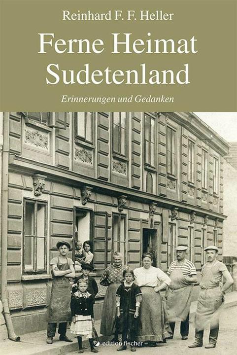 Ferne Heimat Sudetenland (Deutsch, Reinhard F. F. Heller, 2021)