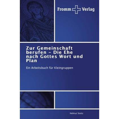 Zur Gemeinschaft berufen - Die Ehe nach Gottes Wort und Plan, Fachbücher von Helmut Steitz