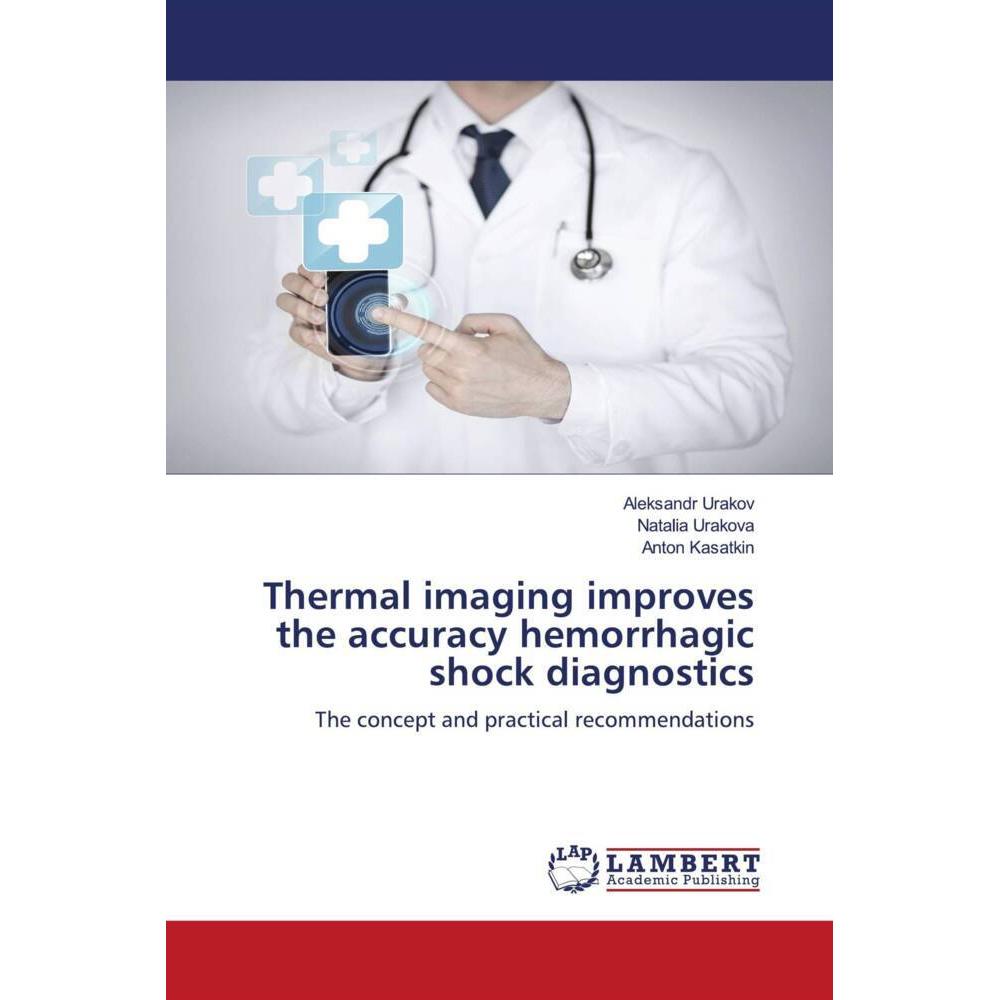 Thermal imaging improves the accuracy hemorrhagic shock diagnostics, Fachbücher von Aleksandr Urakov, Natalia Urakova, A...