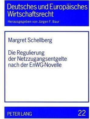 Energie-Label Die Regulierung der Netzzugangsentgelte nach der EnWG-Novelle (Deutsch, Margret Schellberg, 2007)