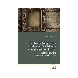 Thumbnail - Die Ausstellungen der Akademie für Bildende Künste Dresden im 19. Jahrhundert, Sachbücher