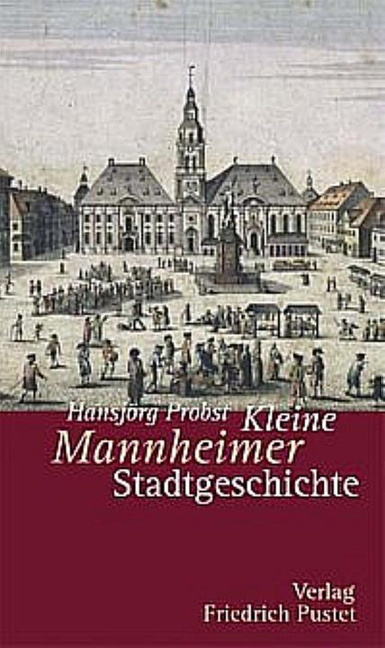 Produktbild Kleine Mannheimer Stadtgeschichte (Deutsch, Hansjörg Probst, 2005)