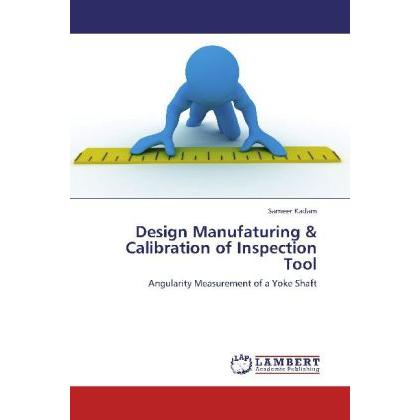 Design Manufaturing & Calibration of Inspection Tool, Fachbücher von Sameer Kadam